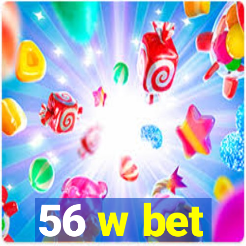 56 w bet